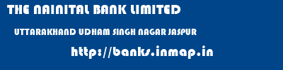 THE NAINITAL BANK LIMITED  UTTARAKHAND UDHAM SINGH NAGAR JASPUR   banks information 
